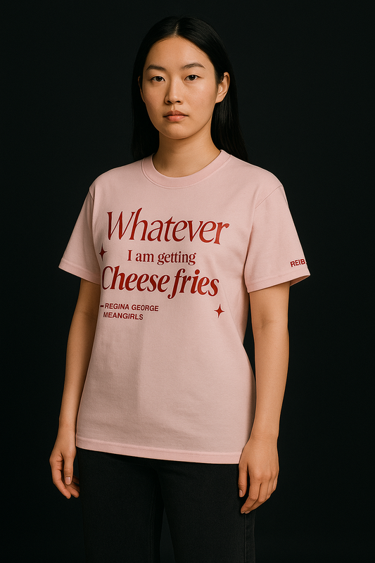 Whatever - I am Getting Cheese Fries Tee