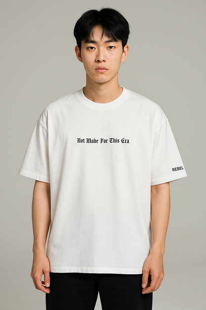 Not Made For This Era - Oversized Tee